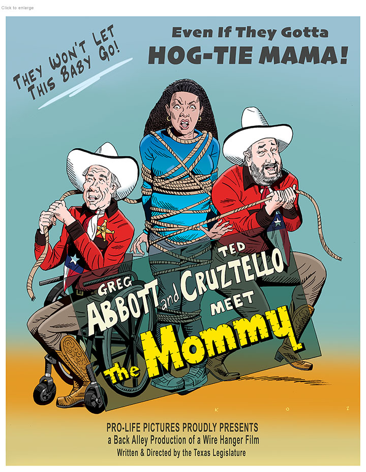 Spoof of the Texas anti-abortion leislation with a pregnant woman being tied up with rope by the state's Governor and Senator on a film poster for Abbott and Cruztello Meet the Mommy
