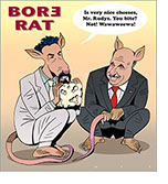 Spoof of the film Borat: Subsequent Moviefilm entitled Bore Rat with the title character as a rat offering cheese to Rudy Giuliani as another rat as he says, “Is very nice cheeses, Mr. Rudys. You bite? Not! Wawaweewa!