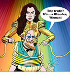 Spoof of the film Wonder Woman 1984 with the title charater wrapping her Lasso of Truth around critic E. Basil St. Blaise who says, ”The truth? It’s…a Blunder, Woman!”