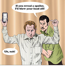 Cartoon spoof of the film Dead Man's Wire showing hostage Richard Hall (Dacre Montgomery) holding his smart phone with the Wikipedia page for the real-life event the film is based on it, being held at gunpoint by Tony Kiritsis (Bill Skarsgård.) Kiritsis says , “If you reveal a spoiler, I’ll blow your head off.’ and Hall, pointing to the phone replies, ‘Uh, nah.’