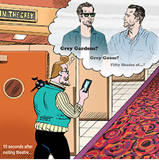 Cartoon spoof of the Guy Ritchie film In the Grey showing critic E.Basil St. Blaise carrying his Affenpinscher Josef out of a multiplex theatre showing the film and looking at his phone to begin his review above the label ’10 seconds after exiting theatre…’. His thought balloon shows an image of the stars Jake Gyllenhaal and Henry Cavill and the efforts of St. Blaise to even remember the film’s title as he guesses ‘Grey Gardens? Grey Goose? Fifty Shades of…?’