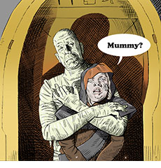 Cartoon spoof of the horror film Lee Cronin's The Mummy showing mummified young  daughter Katie (Natalie Grace) being held in the folded arms atop the classic 1932 Mummy Imhotep (Boris Karloff) in his sarcophagus and asking if he's her 'Mummy?'