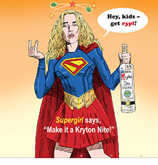Cartoon spoof of the DC Universe film Supergirl in which the title character is depicted as a party girl as a liquor advertisement. It shows Kara Zor-El (Milly Alcock) looking drunk holding a big bottle of Krypton One Vodka saying "Hey, kids –– get rypt!' over the tagline 'Supergirl says, "Make it a Krypton Nite!”