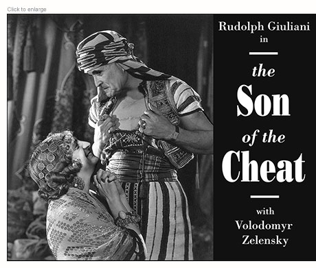 Rudolph Giuliani and Ukrainian President Zelensky in a spoof of the Rudolph Valentino movie The Son of the Shiek retitled The Son of the Cheat