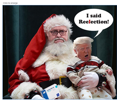 Baby Donald Trump sits on the lap of William Barr Santa Claus who is holding a box of Viagra as the tetchy child exclaims, “I said Reelection!’