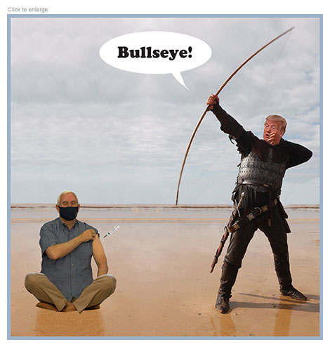Trump as Robin Hood on a beach cries, ‘Bullseye!’ while shooting a syringe with his bow that ends up in the nearby arm of a cross-legged Mike Pence wearing a face mask.