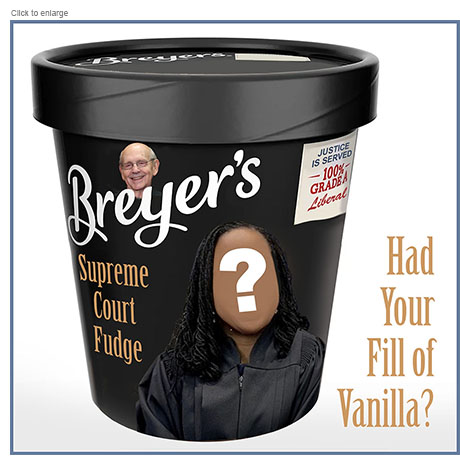 A container of Justice Breyer's Supreme Court Fudge has a picture of an African-American female justice with her face obscured by a question mark and the slogan 'Had Your Fill of Vanilla?'