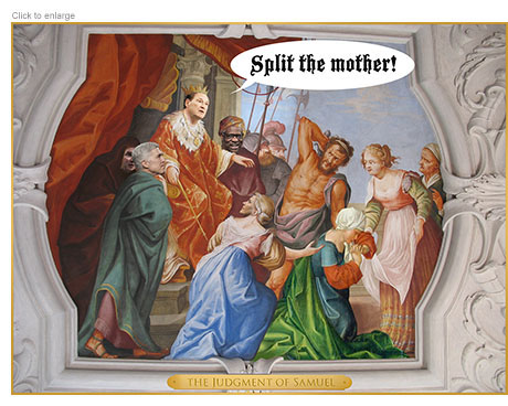 Spoof of the fresco The Judgment of Solomon entitled The Judjment of Samuel with the faces of the Supreme Court Justices who struck down Roe v. Wade replacing the participants and Justice Samuel Alito directing an executioner to '!'Split the Mother as he raises a sword to the figure of Saint Mary praying at the Crucifixion.