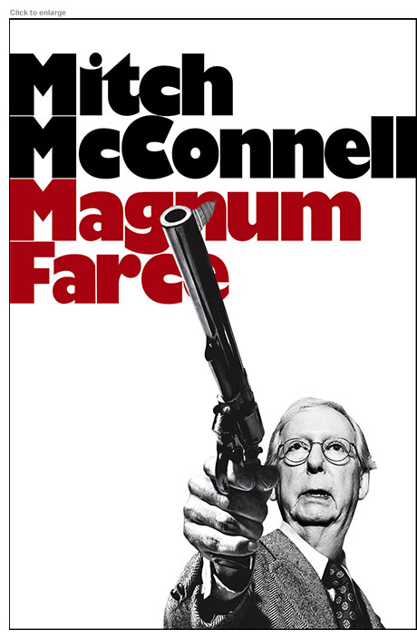 Spoof of the poster for Clint Eastwood's Magnum Force with Senate Minority Leader Mitch McConnell holding a .357 Magnum under the title Magnum Farce.