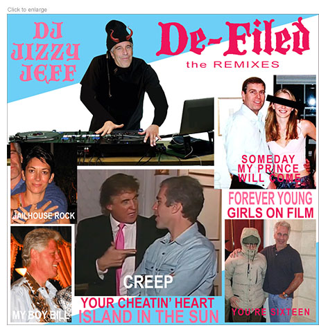 Satirical photo-illustration about the Justice Department's partial release of the Epstein files spoofing an album cover for DJ Jizzy Jeff that depicts the disgraced pedophile horned and dressed in black posing at his turntable beside the title De-Filed: the Remixes. The cover has five photos of his celebrity associates with song titles attached: Ghislaine Maxwell: Jailhouse Rock, Bill Clinton: My Boy Bill , Donald Trump: Creep, Prince Andrew: Someday My Prince Will Come, and Woody Allen: You're Sixteen.