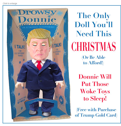 Satirical photo-illustration about President Trump being unsympathetic to Americans' inflation worries during the holiday season showing him as a doll in a box with closed eyes called Drowsy Donnie. The box also reads  'I'm a talking sleepyhead' and  'I talk! I say 1111 different things.’ The advertising copy reads The Only Doll You’ll Need This CHRISTMAS (Or Be Able to Afford!) Donnie Will Put Those Woke Dolls to Sleep (Free with Purchase of Trump Gold Card).
