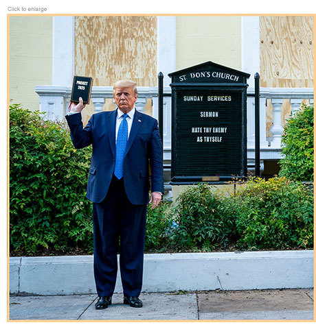 Satirical photo-illustration based on a picture of President Trump holding up a Bible in his famous photo op on June 1, 2020. Here the bible is retitled Project 2025, the ultra-conservative governance playbook he first denied and now embraces, and the sign in front of the boarded-up Church reads St. Don's Church and Sunday Services –– Sermon: Hate Thy Enemy As Thyself.