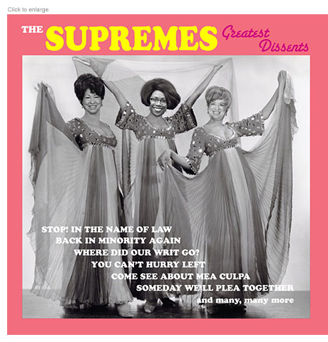 Satirical photo-illustration about the three liberal members of the Supreme Court who are in the minority and frequently over-ruled depicting them as the R&B trio The Supremes on an album cover for their Greatest Dissents. Justices Sonia Sotomayor, Ketanji Brown Jackson and Elena Kagan pose in flouncy, sparkly gowns on the cover above the parody song titles: 'Stop! In the Name of Law', 'Back in the Minority Again', 'Where Did Our Writ Go?', 'You Can't Hurry Left', 'Come See About Mea Culpa', 'Someday We'll Plea Together', and 'and many, many more.’